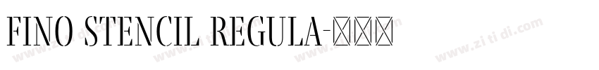 Fino Stencil Regula字体转换 Fino Stencil Regula字体转换